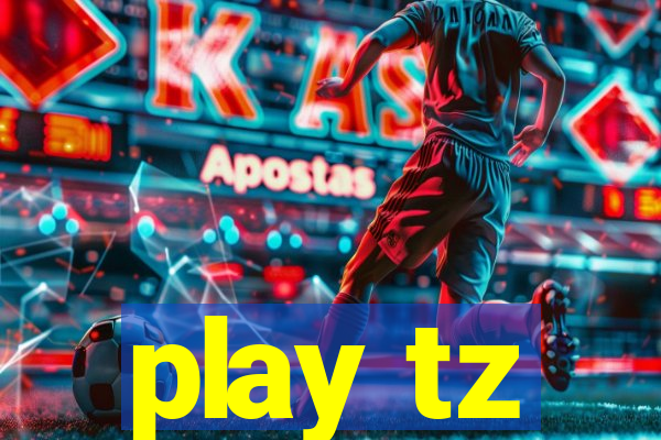 play tz